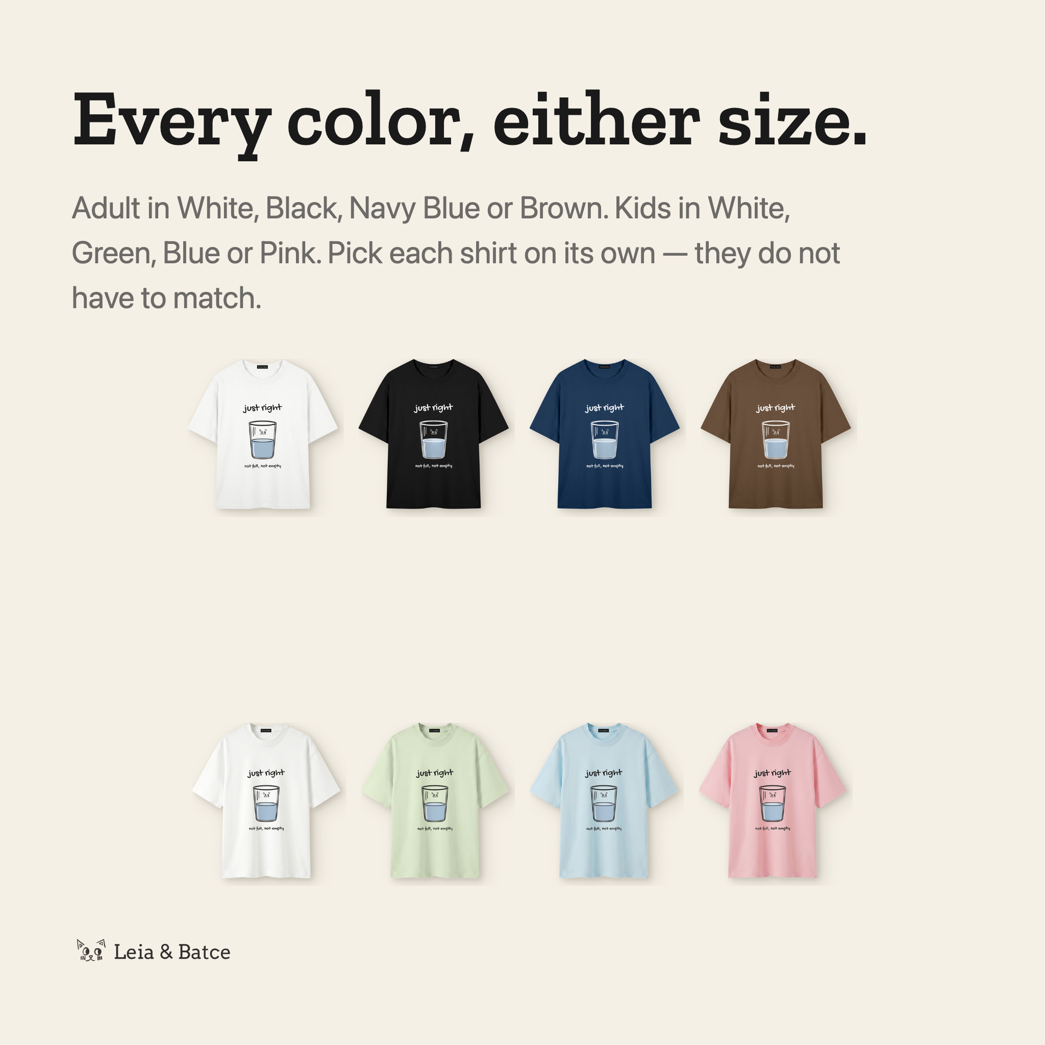 Every color: adult in white, black, navy blue and brown; kids in white, green, blue and pink